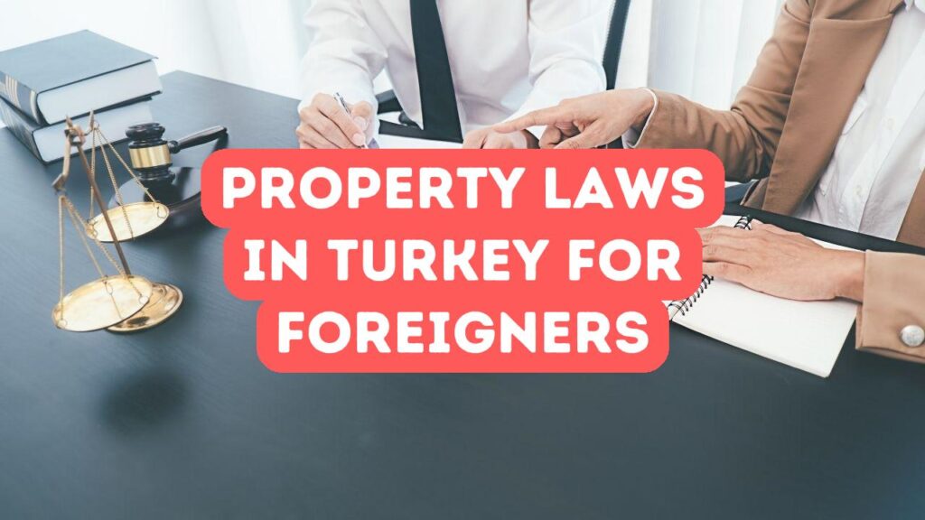 Ein Leitfaden zum Eigentumsrecht in der Türkei für ausländische Käufer