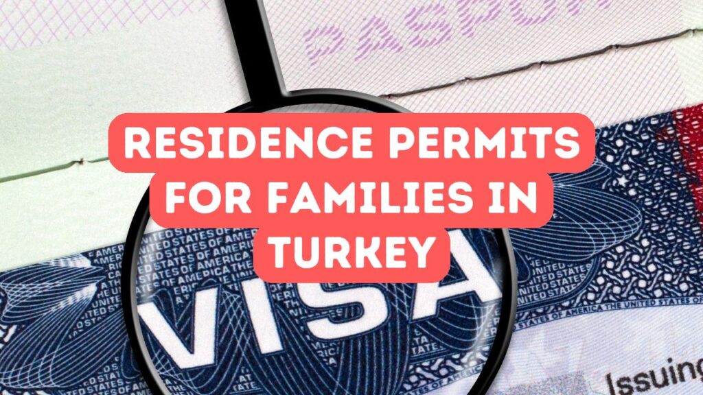 So erhalten Sie eine Aufenthaltserlaubnis für Ihre Familie in der Türkei
